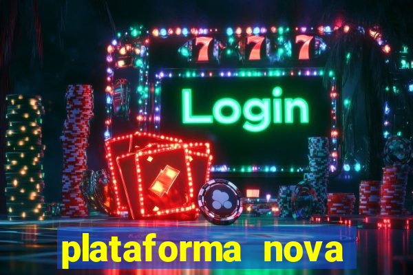 plataforma nova pagando hoje